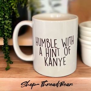 Like New! <Humble With A Hint Of Kanye> West Novelty Coffee Mug | Funny Tea Cup